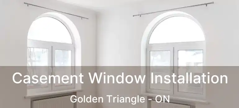  Casement Window Installation Golden Triangle - ON