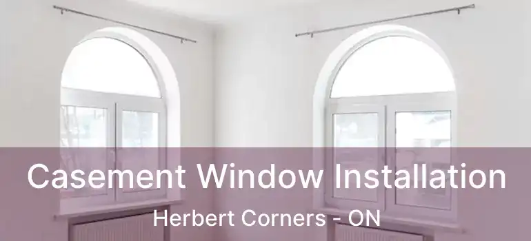  Casement Window Installation Herbert Corners - ON