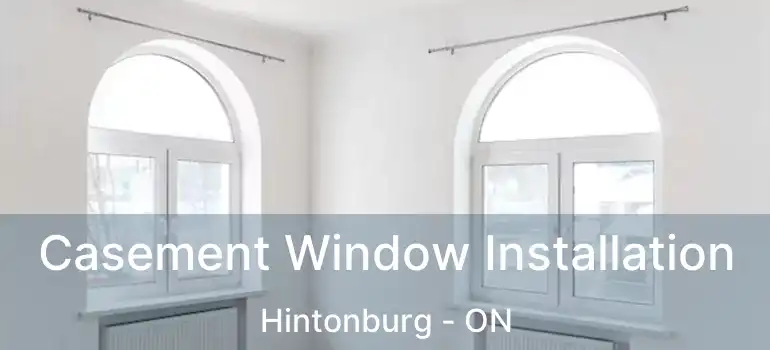  Casement Window Installation Hintonburg - ON