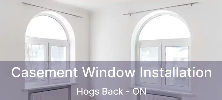  Casement Window Installation Hogs Back - ON