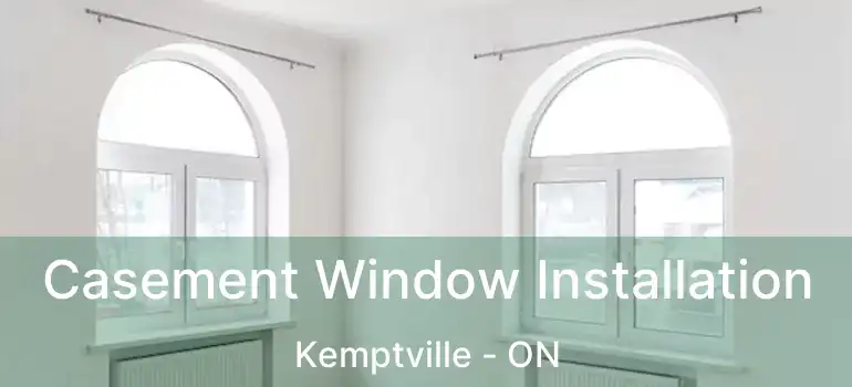  Casement Window Installation Kemptville - ON