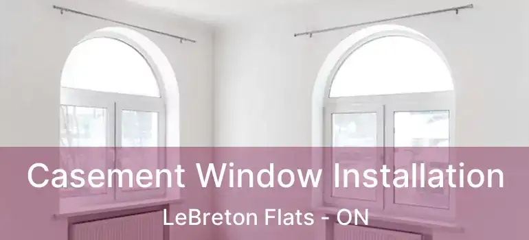  Casement Window Installation LeBreton Flats - ON