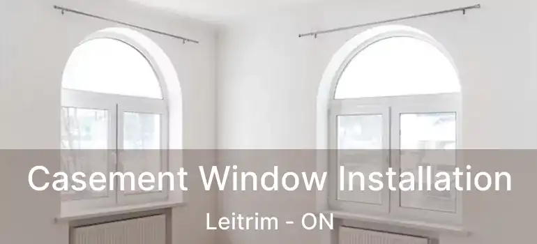  Casement Window Installation Leitrim - ON