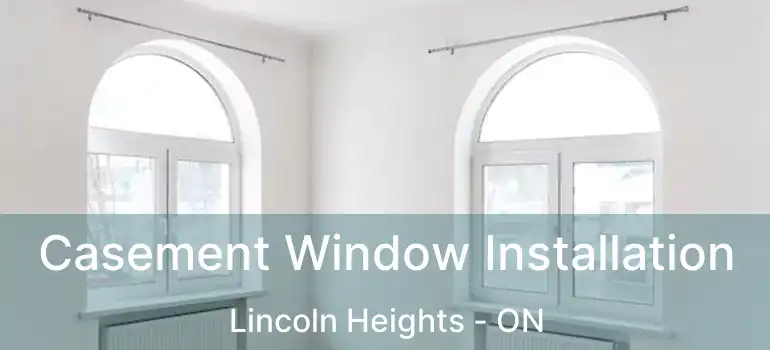  Casement Window Installation Lincoln Heights - ON