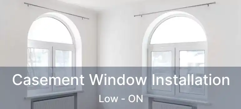  Casement Window Installation Low - ON