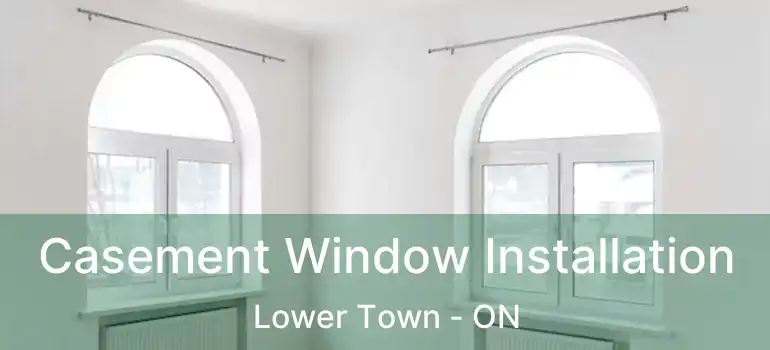  Casement Window Installation Lower Town - ON