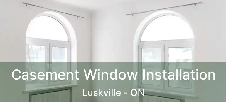  Casement Window Installation Luskville - ON