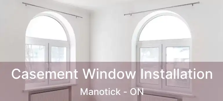  Casement Window Installation Manotick - ON