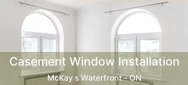  Casement Window Installation McKay s Waterfront - ON