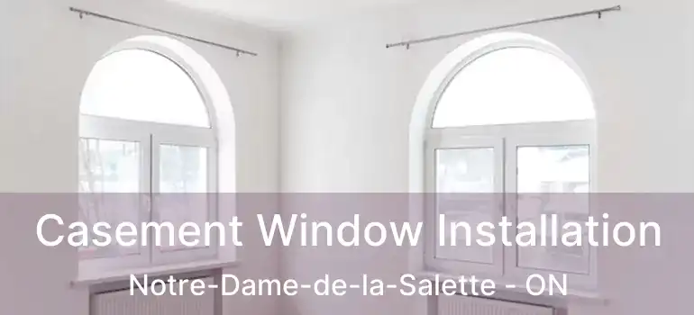  Casement Window Installation Notre-Dame-de-la-Salette - ON