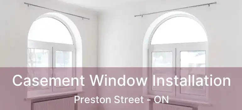  Casement Window Installation Preston Street - ON