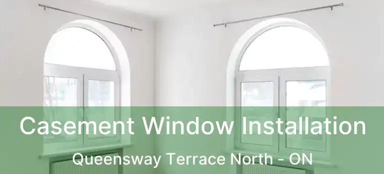  Casement Window Installation Queensway Terrace North - ON