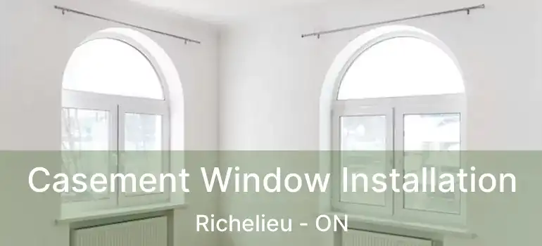  Casement Window Installation Richelieu - ON