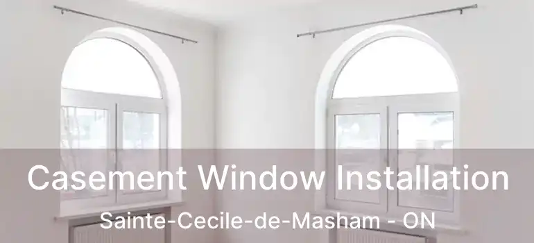  Casement Window Installation Sainte-Cecile-de-Masham - ON