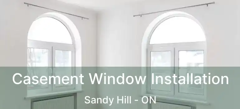  Casement Window Installation Sandy Hill - ON