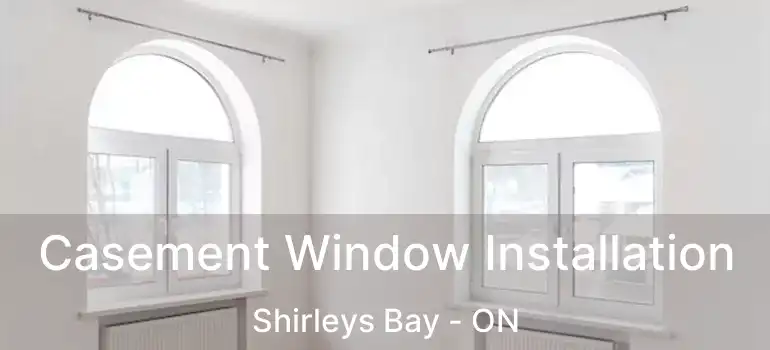  Casement Window Installation Shirleys Bay - ON