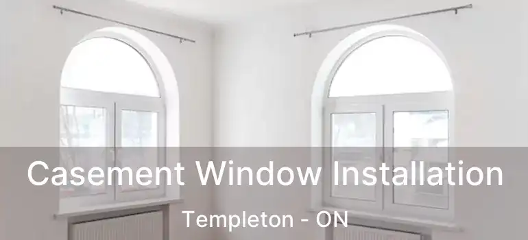  Casement Window Installation Templeton - ON