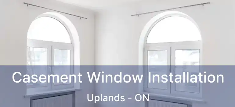  Casement Window Installation Uplands - ON