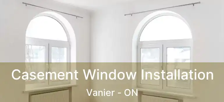  Casement Window Installation Vanier - ON