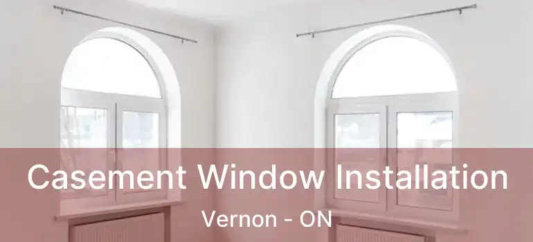  Casement Window Installation Vernon - ON