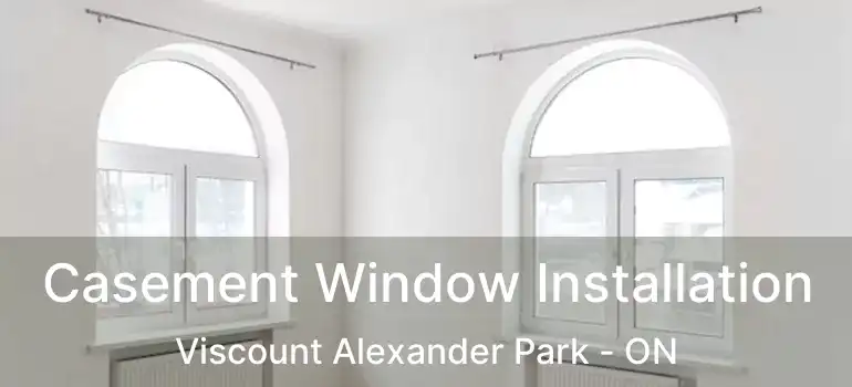  Casement Window Installation Viscount Alexander Park - ON