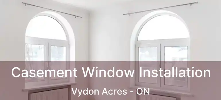  Casement Window Installation Vydon Acres - ON