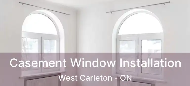  Casement Window Installation West Carleton - ON