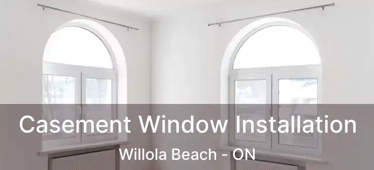  Casement Window Installation Willola Beach - ON