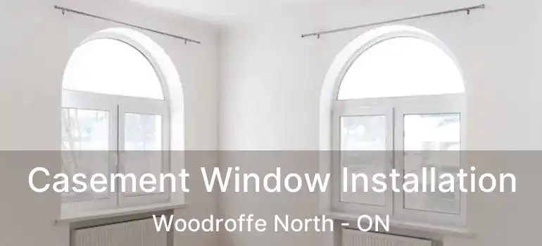  Casement Window Installation Woodroffe North - ON