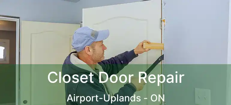  Closet Door Repair Airport-Uplands - ON