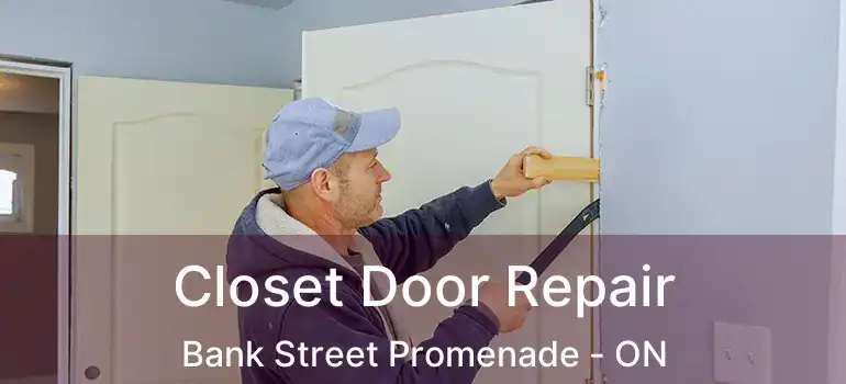  Closet Door Repair Bank Street Promenade - ON