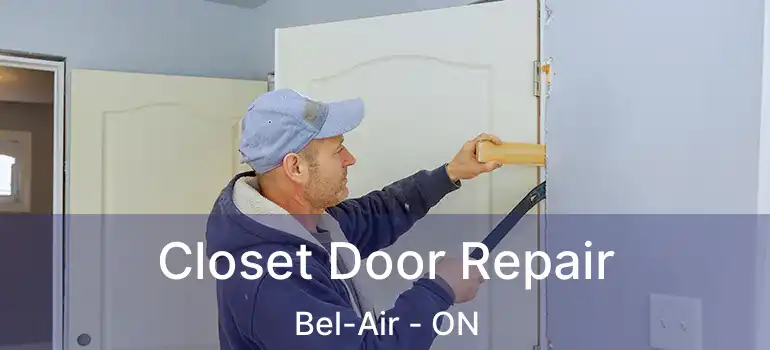  Closet Door Repair Bel-Air - ON