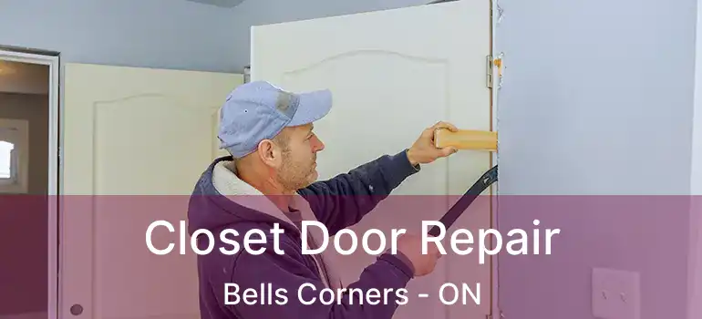  Closet Door Repair Bells Corners - ON