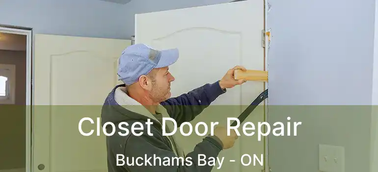  Closet Door Repair Buckhams Bay - ON