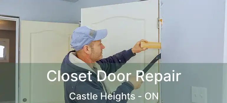  Closet Door Repair Castle Heights - ON