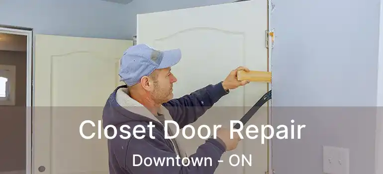  Closet Door Repair Downtown - ON