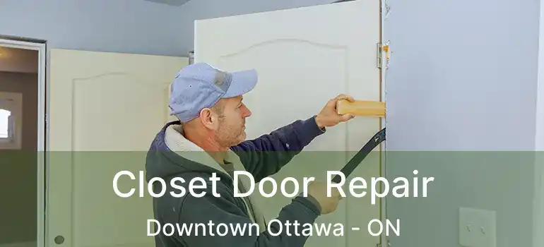  Closet Door Repair Downtown Ottawa - ON