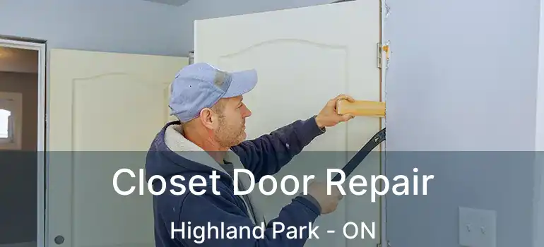  Closet Door Repair Highland Park - ON