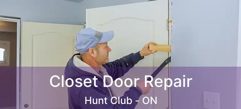  Closet Door Repair Hunt Club - ON