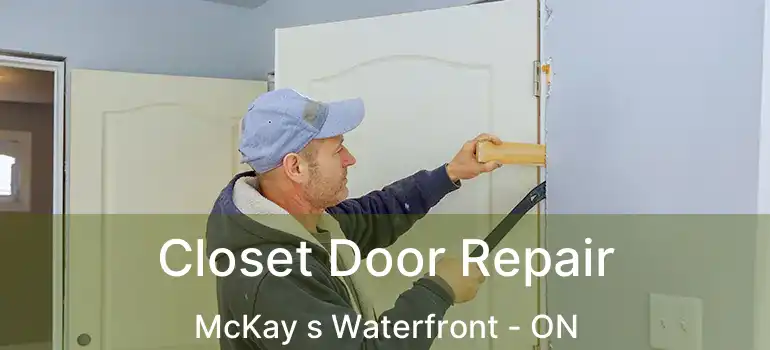  Closet Door Repair McKay s Waterfront - ON