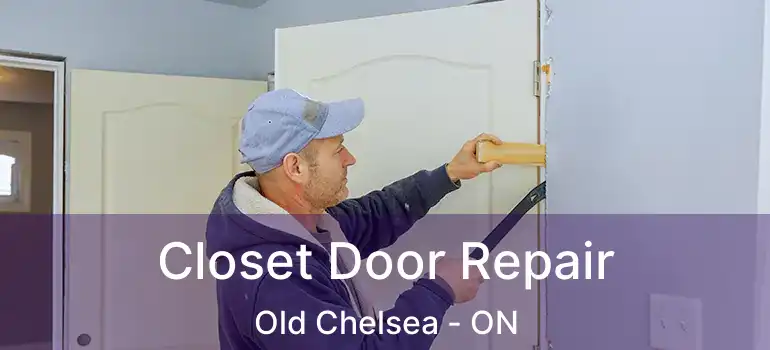  Closet Door Repair Old Chelsea - ON