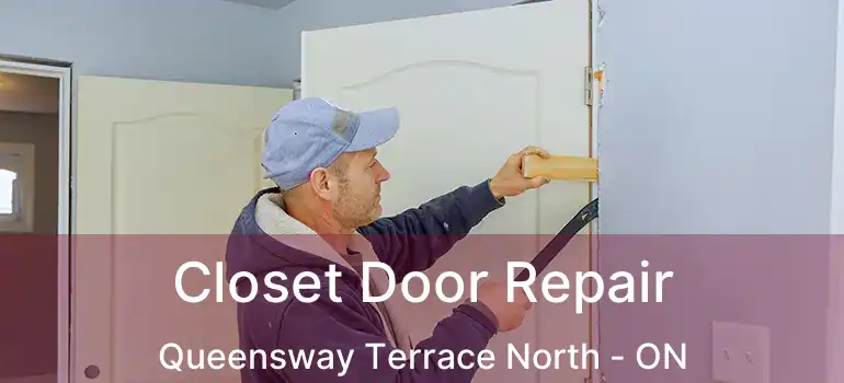  Closet Door Repair Queensway Terrace North - ON