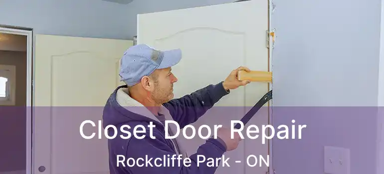  Closet Door Repair Rockcliffe Park - ON