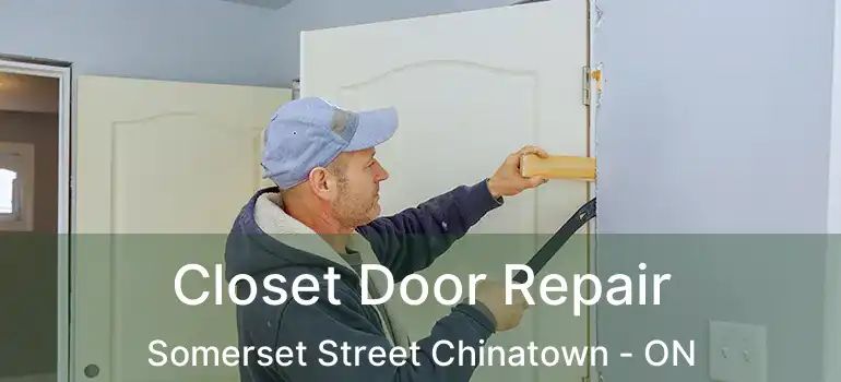  Closet Door Repair Somerset Street Chinatown - ON