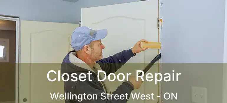  Closet Door Repair Wellington Street West - ON