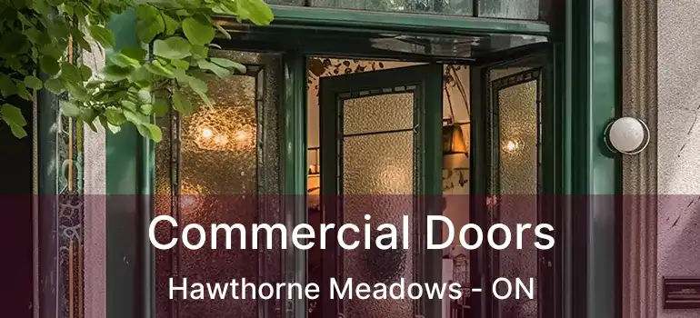  Commercial Doors Hawthorne Meadows - ON