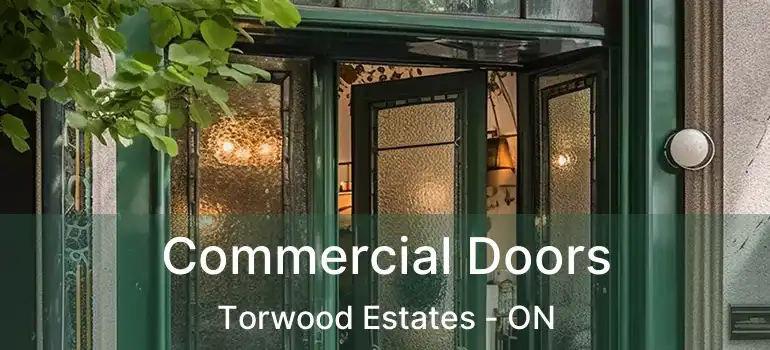  Commercial Doors Torwood Estates - ON