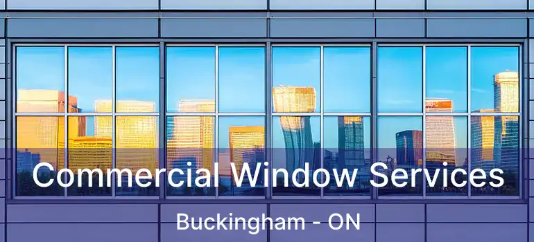  Commercial Window Services Buckingham - ON