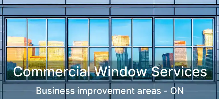  Commercial Window Services Business improvement areas - ON