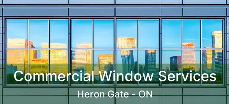  Commercial Window Services Heron Gate - ON